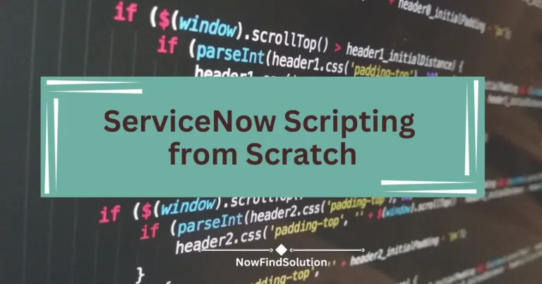 Master ServiceNow Scripting and ServiceNow GlideRecord